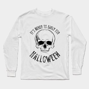 It's never to early for Halloween skull Light colours Long Sleeve T-Shirt